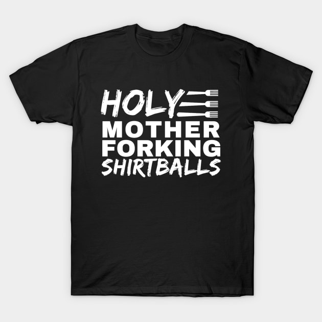 Holy Mother Forking Shirtballs - The Good Place T-Shirt by ballhard